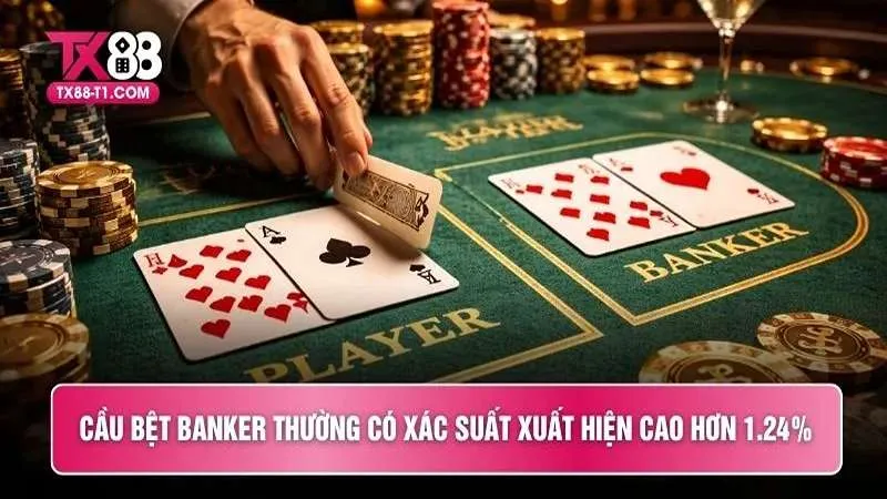 Cầu bệt Banker thường có xác suất xuất hiện cao hơn 1.24%