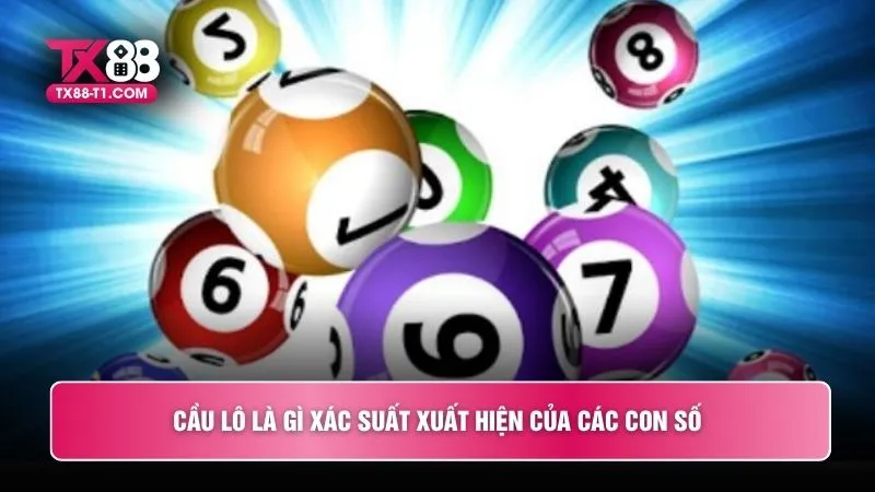 Cầu lô là gì xác suất xuất hiện của các con số
