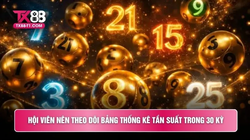Hội viên nên theo dõi bảng thống kê tần suất trong 30 kỳ