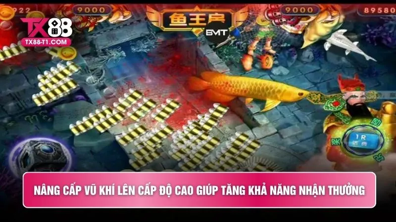 Nâng cấp vũ khí lên cấp độ cao giúp tăng khả năng nhận thưởng