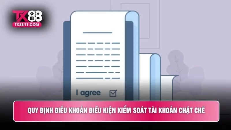 Quy định điều khoản điều kiện kiểm soát tài khoản chặt chẽ