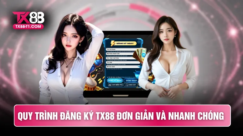 Quy trình đăng ký TX88 đơn giản và nhanh chóng