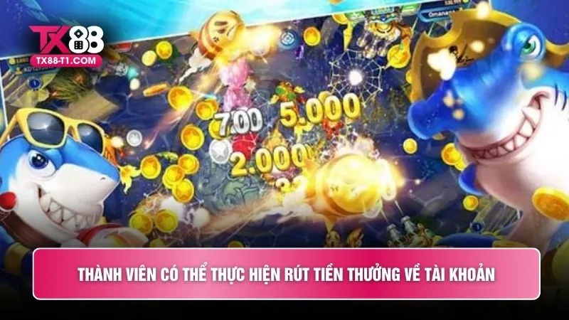 Thành viên có thể thực hiện rút tiền thưởng về tài khoản
