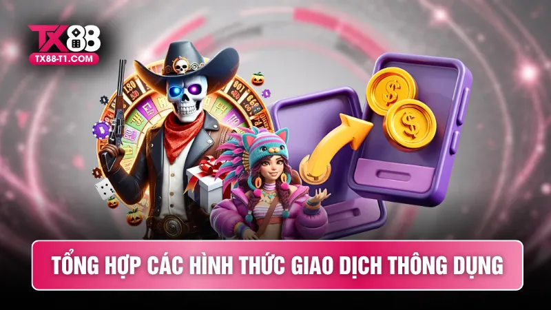 Tổng hợp các hình thức giao dịch thông dụng